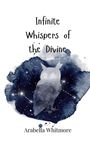 Arabella Whitmore: Infinite Whispers of the Divine, Buch