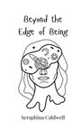 Seraphina Caldwell: Beyond the Edge of Being, Buch