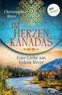 Christopher Ross: Im Herzen Kanadas - Eine Liebe am Yukon River, Buch