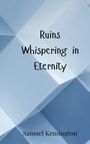 Samuel Kensington: Ruins Whispering in Eternity, Buch