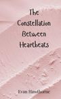 Evan Hawthorne: The Constellation Between Heartbeats, Buch