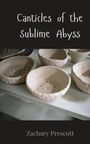 Zachary Prescott: Canticles of the Sublime Abyss, Buch