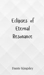 Dante Kingsley: Eclipses of Eternal Resonance, Buch