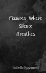 Isabella Rosemont: Fissures Where Silence Breathes, Buch