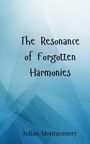 Julian Montgomery: The Resonance of Forgotten Harmonies, Buch