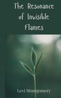 Levi Montgomery: The Resonance of Invisible Flames, Buch