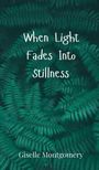 Giselle Montgomery: When Light Fades Into Stillness, Buch