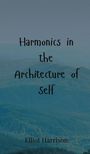 Elliot Harrison: Harmonics in the Architecture of Self, Buch