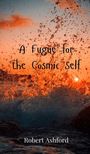 Robert Ashford: A Fugue for the Cosmic Self, Buch