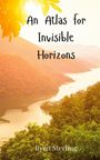 Ryan Sterling: An Atlas for Invisible Horizons, Buch