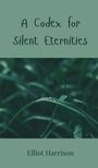 Elliot Harrison: A Codex for Silent Eternities, Buch