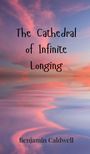 Benjamin Caldwell: The Cathedral of Infinite Longing, Buch