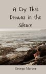 George Mercer: A Cry That Drowns in the Silence, Buch