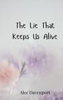 Alec Davenport: The Lie That Keeps Us Alive, Buch