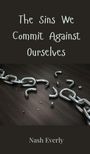 Nash Everly: The Sins We Commit Against Ourselves, Buch