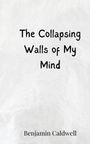 Benjamin Caldwell: The Collapsing Walls of My Mind, Buch