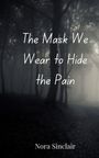 Nora Sinclair: The Mask We Wear to Hide the Pain, Buch