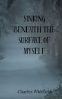 Charles Whitfield: Sinking Beneath the Surface of Myself, Buch