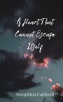 Seraphina Caldwell: A Heart That Cannot Escape Itself, Buch