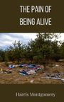 Harris Montgomery: The Pain of Being Alive, Buch