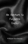 William Hawthorne: An Overture to Forgotten Truths, Buch