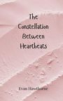 Evan Hawthorne: The Constellation Between Heartbeats, Buch