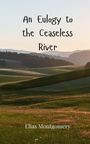 Elias Montgomery: An Eulogy to the Ceaseless River, Buch