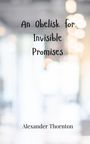 Alexander Thornton: An Obelisk for Invisible Promises, Buch