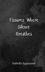 Isabella Rosemont: Fissures Where Silence Breathes, Buch