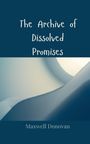 Maxwell Donovan: The Archive of Dissolved Promises, Buch