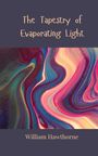 William Hawthorne: The Tapestry of Evaporating Light, Buch