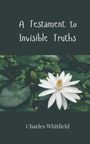 Charles Whitfield: A Testament to Invisible Truths, Buch