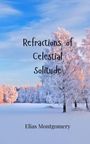 Elias Montgomery: Refractions of Celestial Solitude, Buch