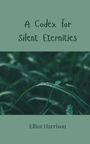 Elliot Harrison: A Codex for Silent Eternities, Buch