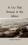 George Mercer: A Cry That Drowns in the Silence, Buch