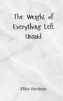 Elliot Harrison: The Weight of Everything Left Unsaid, Buch