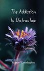 Samuel Kensington: The Addiction to Distraction, Buch