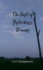 Levi Montgomery: The Ghost of Yesterday's Dreams, Buch