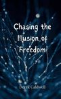 Derek Caldwell: Chasing the Illusion of Freedom, Buch