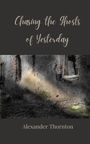 Alexander Thornton: Chasing the Ghosts of Yesterday, Buch