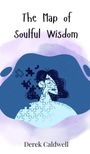 Derek Caldwell: The Map of Soulful Wisdom, Buch