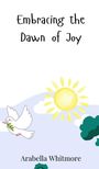 Arabella Whitmore: Embracing the Dawn of Joy, Buch