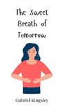 Gabriel Kingsley: The Sweet Breath of Tomorrow, Buch