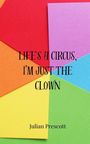 Julian Prescott: Life's a Circus, I'm Just the Clown, Buch