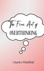 Charles Whitfield: The Fine Art of Overthinking, Buch