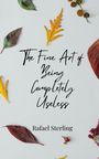 Rafael Sterling: The Fine Art of Being Completely Useless, Buch