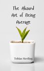 Tobias Sterling: The Absurd Art of Being Average, Buch