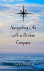 Charles Whitfield: Navigating Life with a Broken Compass, Buch