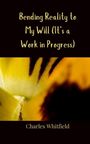 Charles Whitfield: Bending Reality to My Will (It's a Work in Progress), Buch