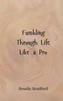 Rosalie Bradford: Fumbling Through Life Like a Pro, Buch